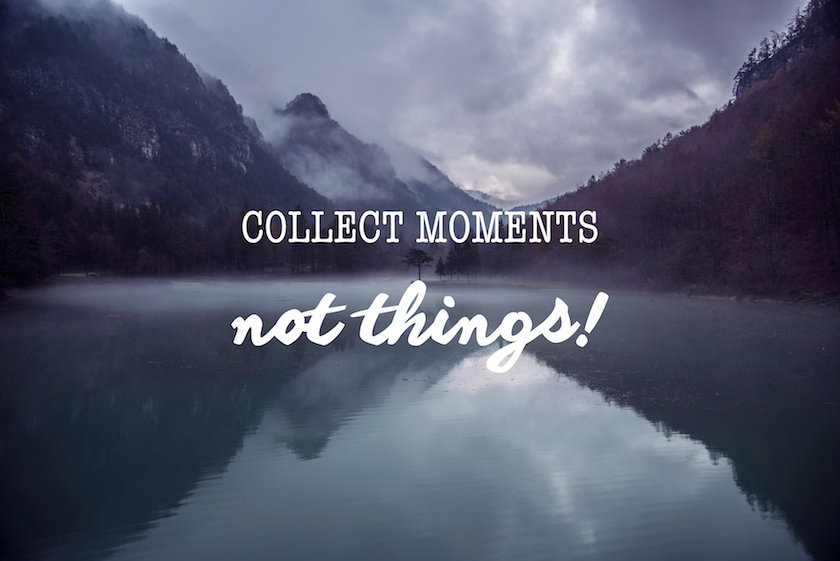 We love to 'collect moments, not things', and to 'just get lost' - but do the people writing such wise words actually also live by them?