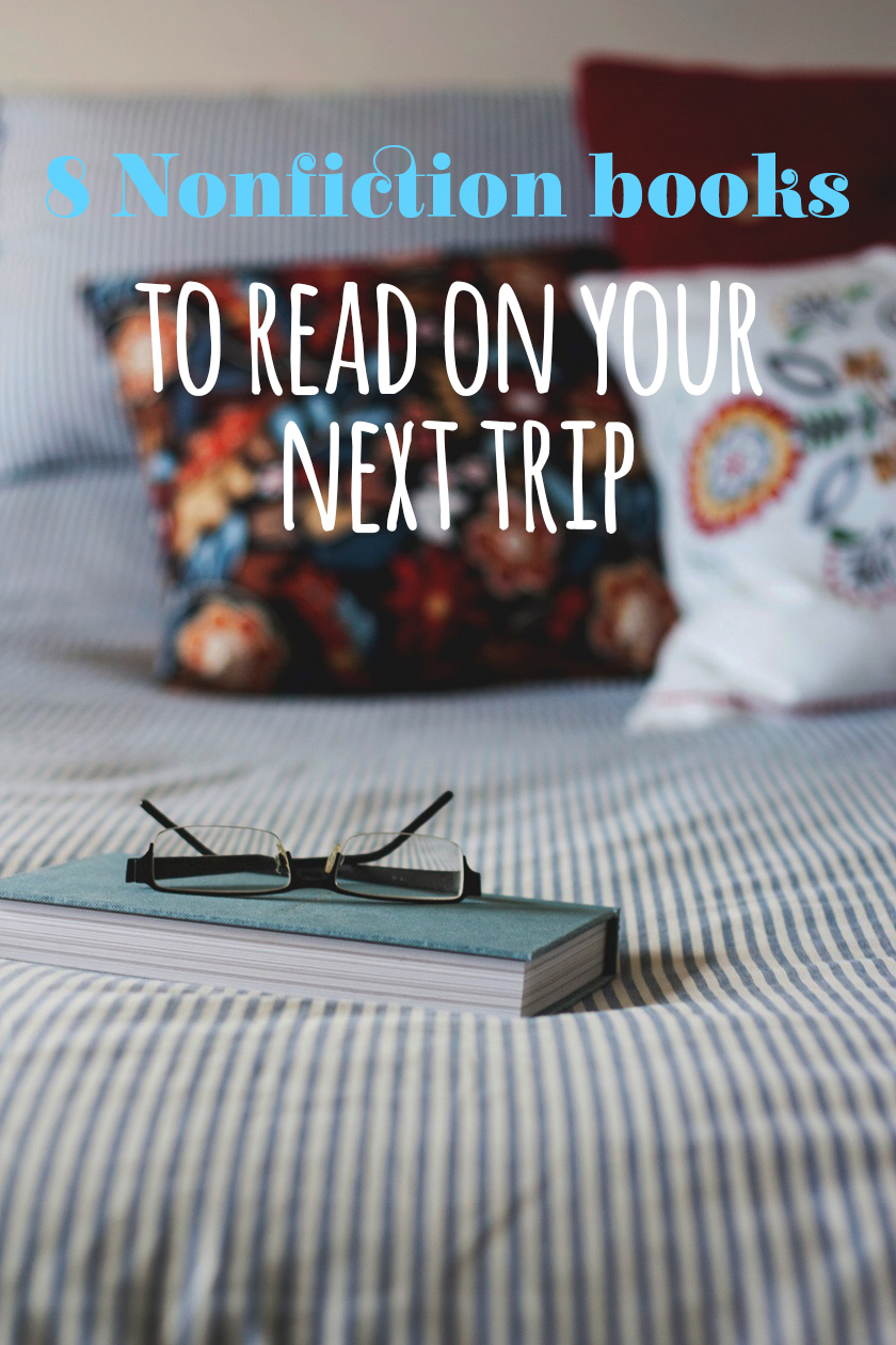 8 Nonfiction Books To Read On Your Next Trip