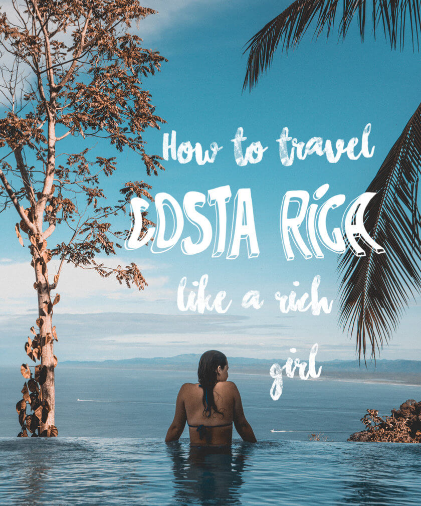 How to travel Costa Rica like a Rich Girl