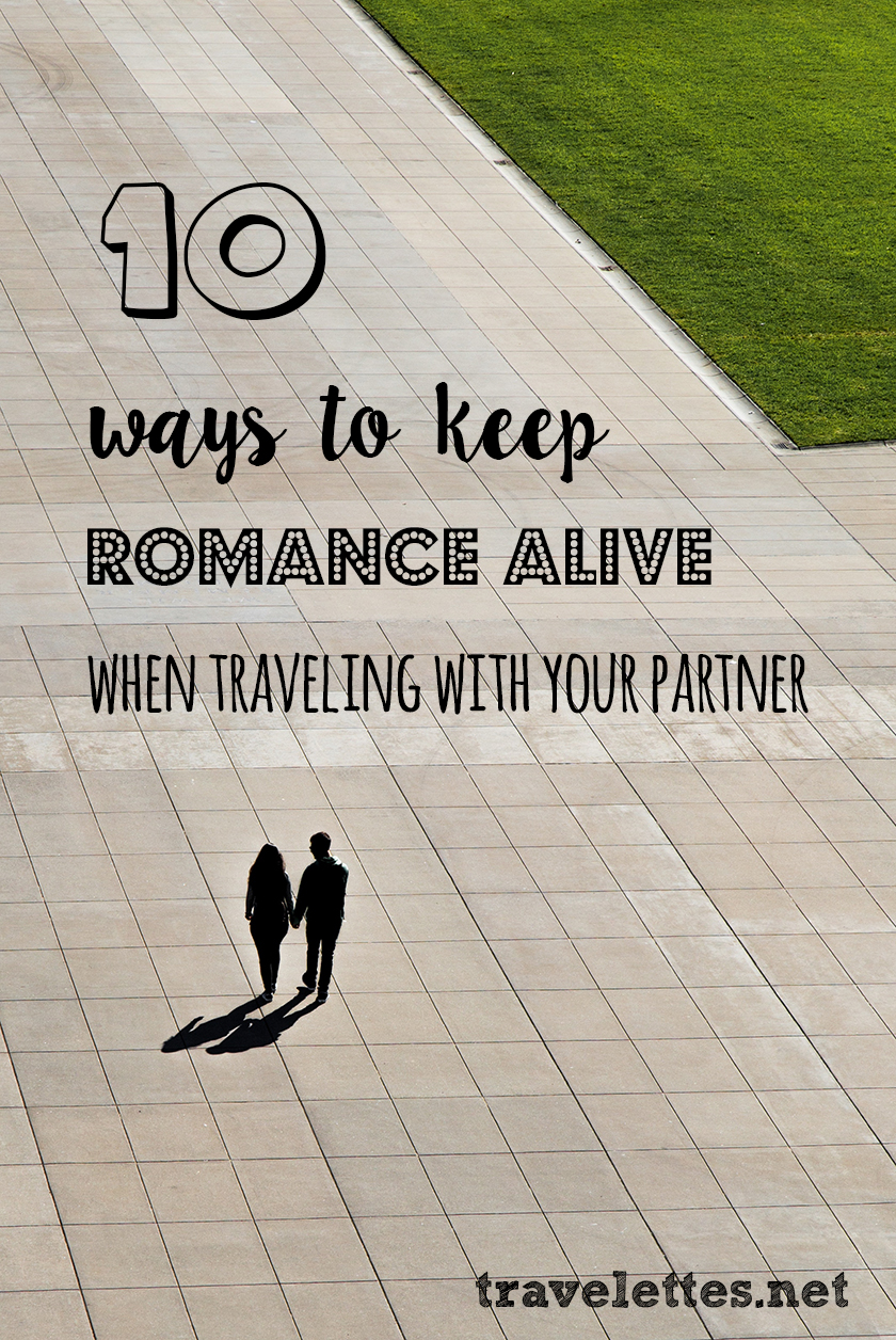 10 ways to keep romance alive when traveling with your partner