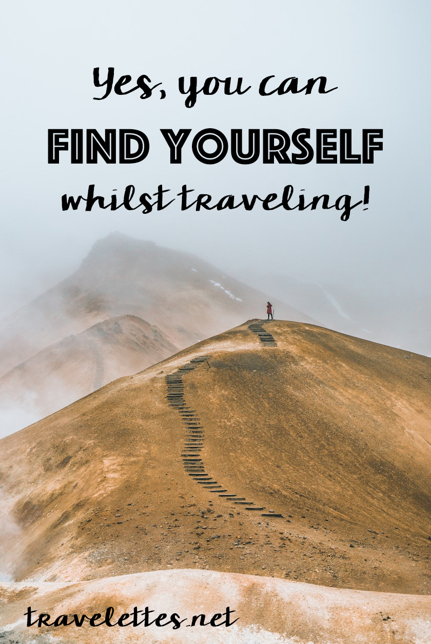 Yes, you can find yourself while traveling
