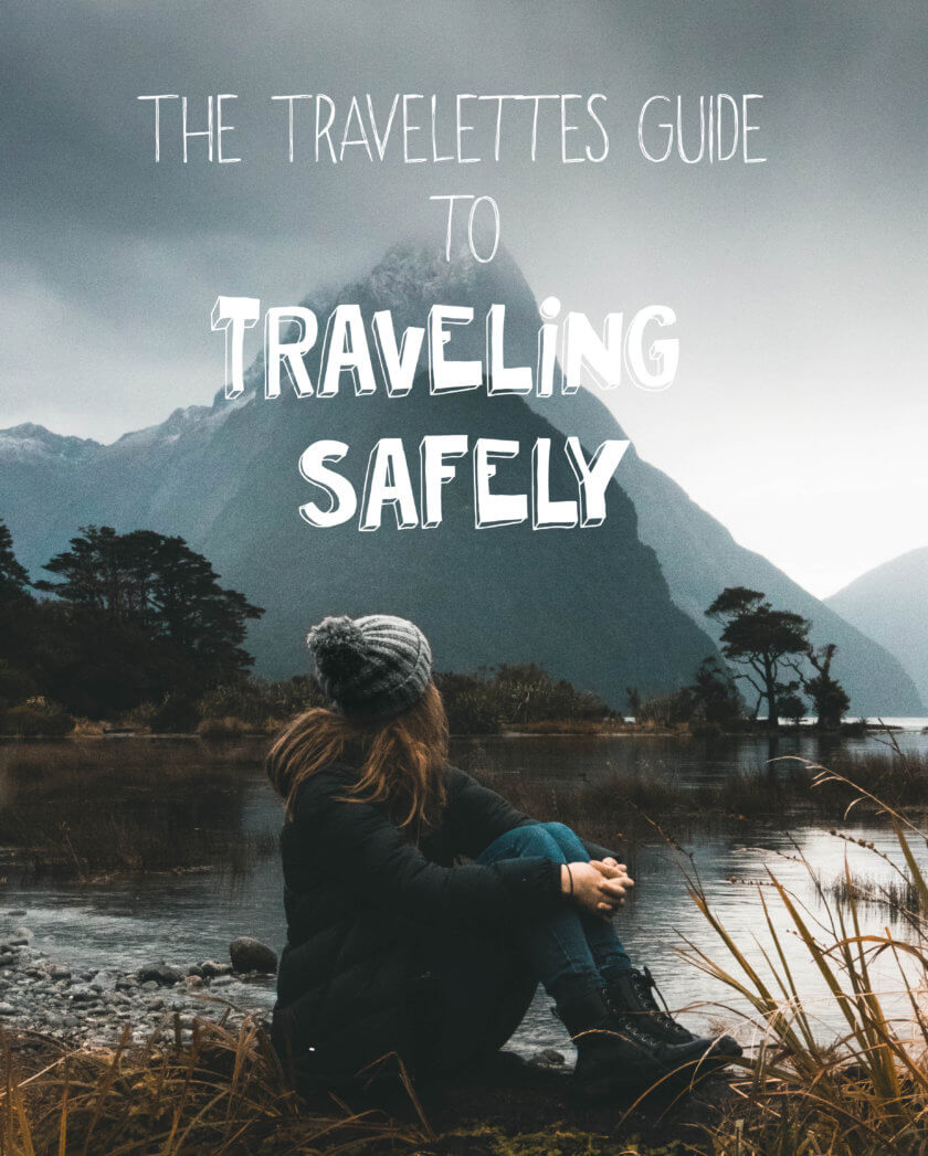 The Travelettes Guide to traveling safely
