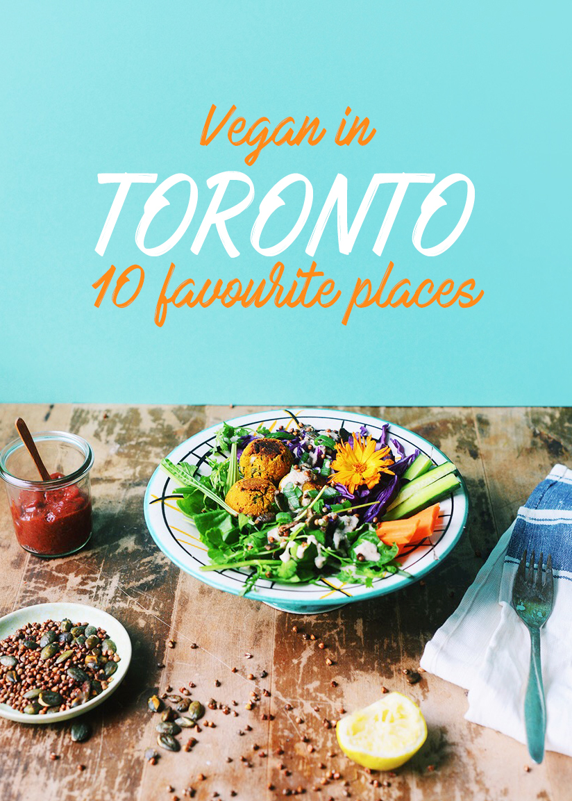 Vegan in Toronto: 10 favorite places