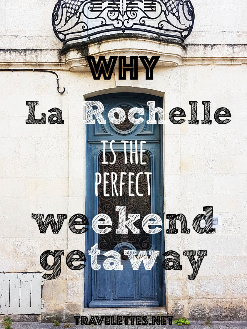 8 reasons why La Rochelle is the perfect weekend getaway