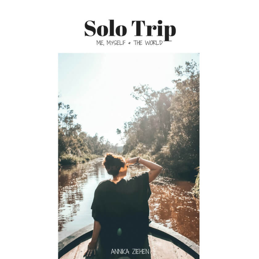 Solo Trip - A travel book Annika Ziehen