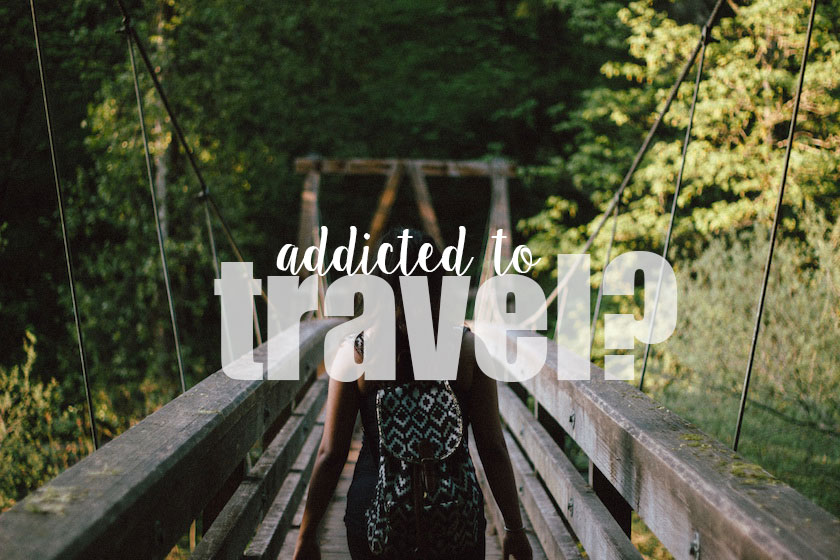 33-Signs-that-you-are-Addicted-to-Travel