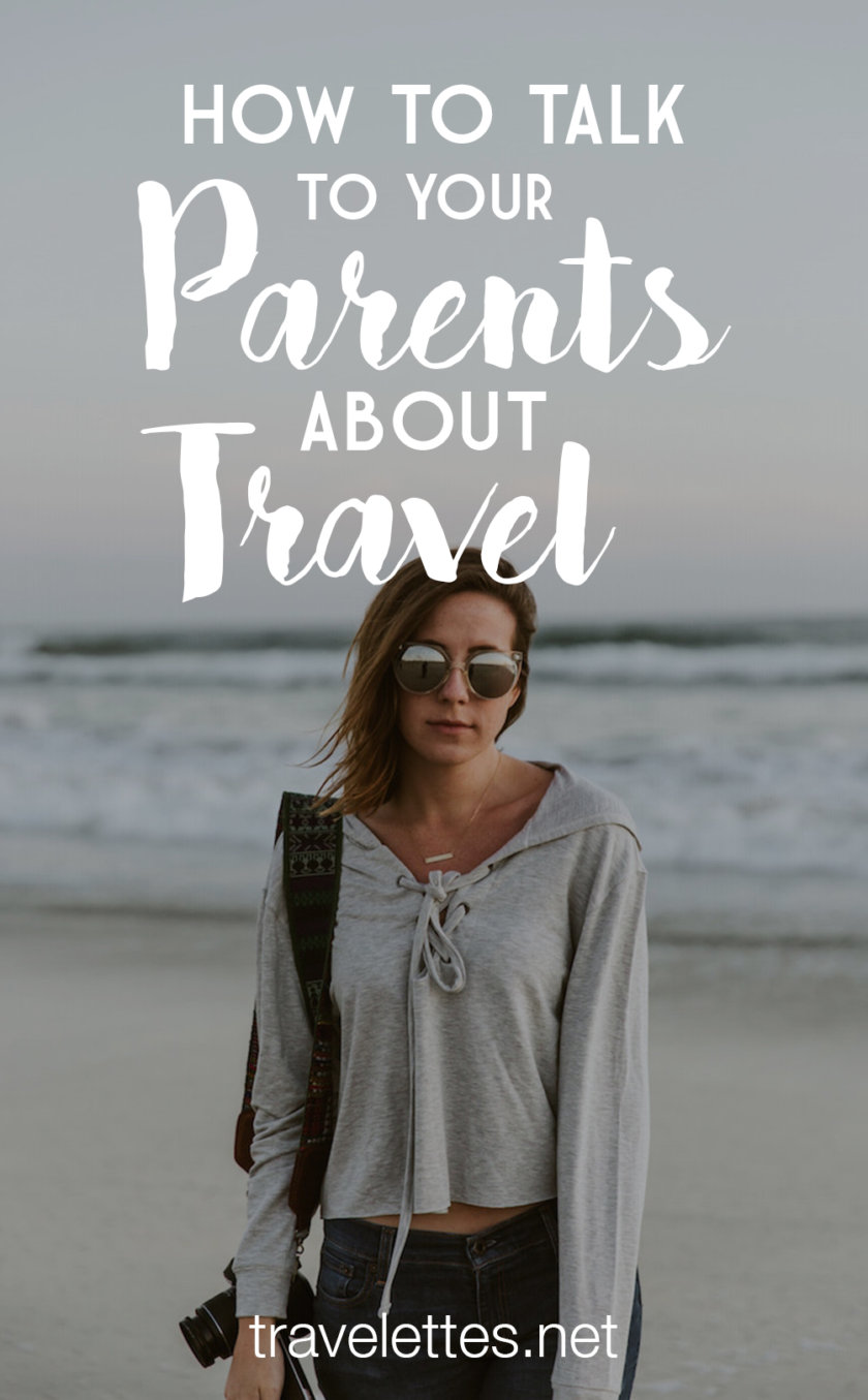 Your parents don't want to let you travel and explore the world? Don't worry - here are ten tips for talking to your parents about travel.