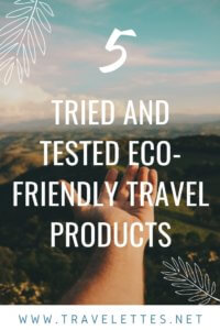 Five Tried and Tested Eco-Friendly Travel Products